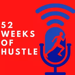 52 Weeks of Hustle Podcast artwork