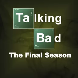 Talking Bad: The Final Season Podcast artwork