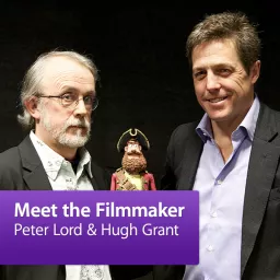 Hugh Grant and Peter Lord: Meet the Filmmakers Podcast artwork