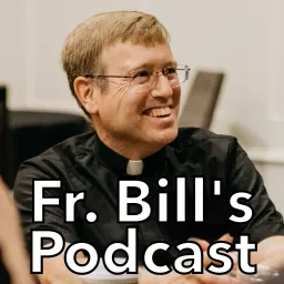 Fr. Bill's Podcast artwork