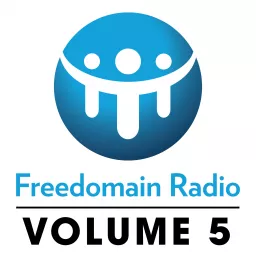 Freedomain! Volume 5: Shows 1560-2119 - Freedomain Radio Podcast artwork