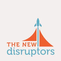 The New Disruptors Podcast artwork