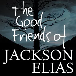 The Good Friends of Jackson Elias Podcast artwork