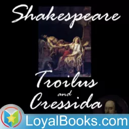 Troilus and Cressida by William Shakespeare